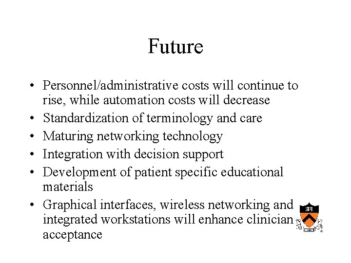 Future • Personnel/administrative costs will continue to rise, while automation costs will decrease •