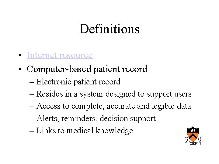 Definitions • Internet resource • Computer-based patient record – Electronic patient record – Resides