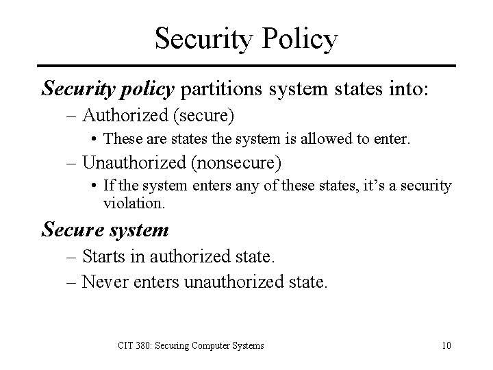 Security Policy Security policy partitions system states into: – Authorized (secure) • These are