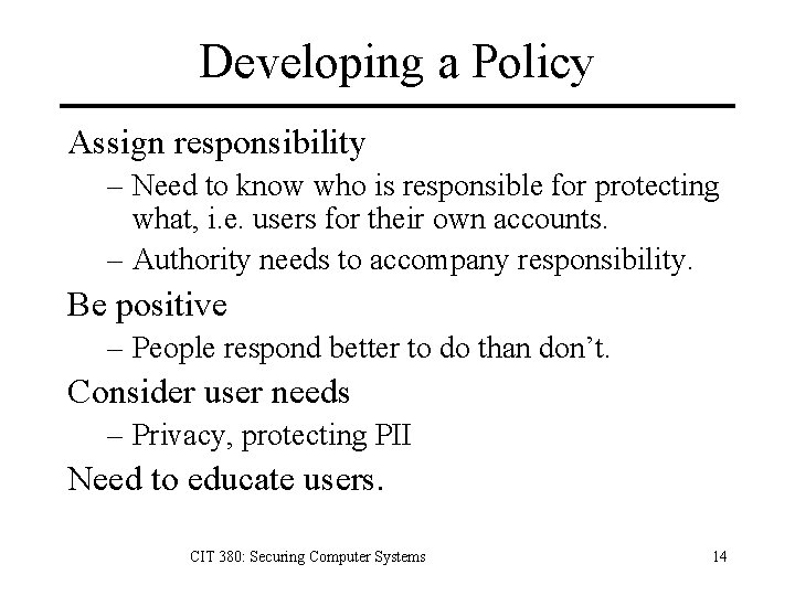 Developing a Policy Assign responsibility – Need to know who is responsible for protecting