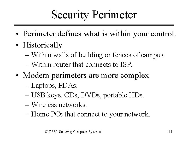 Security Perimeter • Perimeter defines what is within your control. • Historically – Within