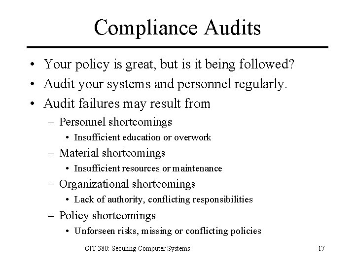 Compliance Audits • Your policy is great, but is it being followed? • Audit