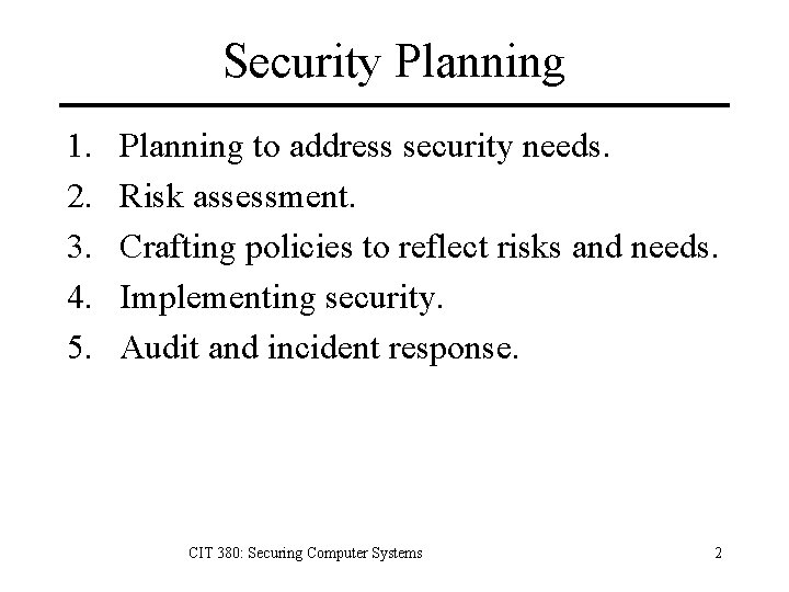 Security Planning 1. 2. 3. 4. 5. Planning to address security needs. Risk assessment.