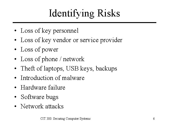 Identifying Risks • • • Loss of key personnel Loss of key vendor or