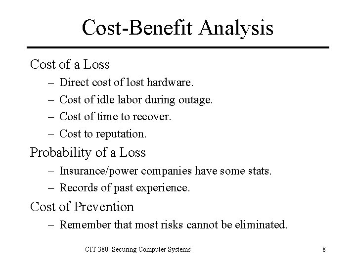 Cost-Benefit Analysis Cost of a Loss – – Direct cost of lost hardware. Cost