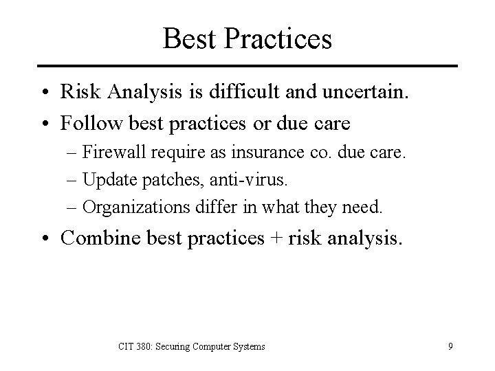 Best Practices • Risk Analysis is difficult and uncertain. • Follow best practices or