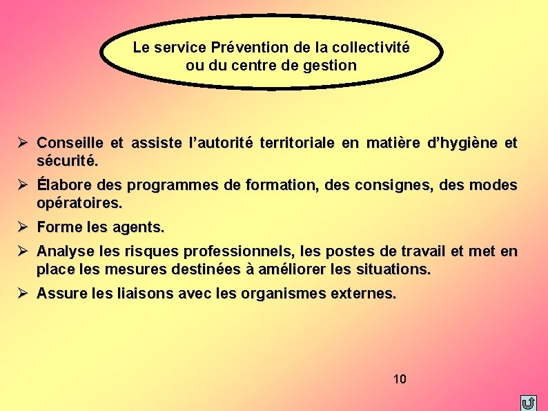 Le service Prévention de la collectivité ou du centre de gestion Conseille et assiste