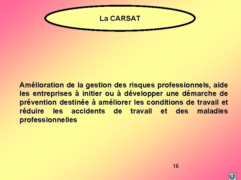 La CARSAT Amélioration de la gestion des risques professionnels, aide les entreprises à initier