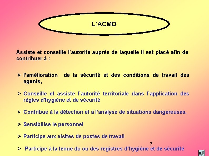 L’ACMO Assiste et conseille l’autorité auprès de laquelle il est placé afin de contribuer