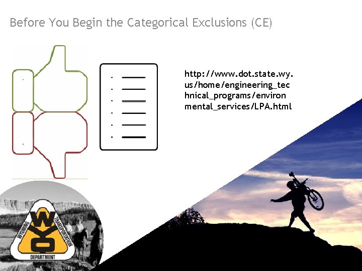 Before You Begin the Categorical Exclusions (CE) http: //www. dot. state. wy. us/home/engineering_tec hnical_programs/environ