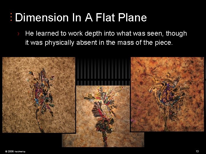  • • • Dimension In A Flat Plane › He learned to work