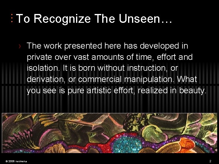  • • • To Recognize The Unseen… › The work presented here has