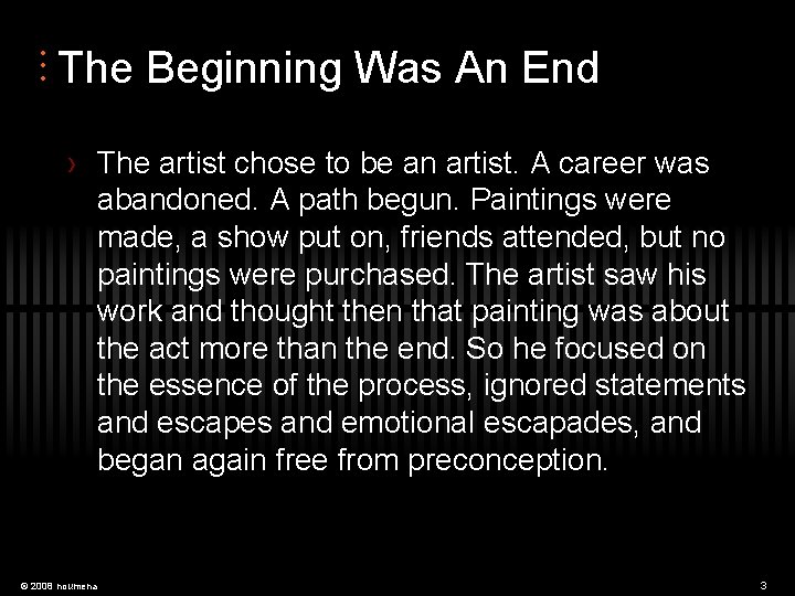  • • • The Beginning Was An End › The artist chose to