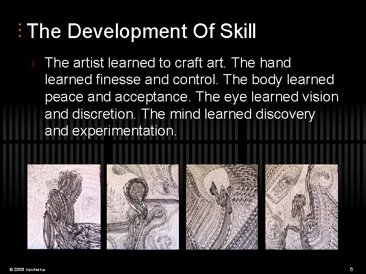  • • • The Development Of Skill › The artist learned to craft