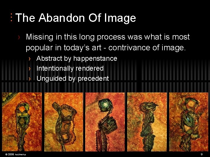  • • • The Abandon Of Image › Missing in this long process