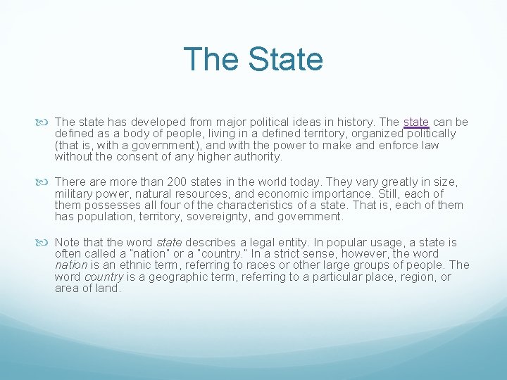 The State The state has developed from major political ideas in history. The state