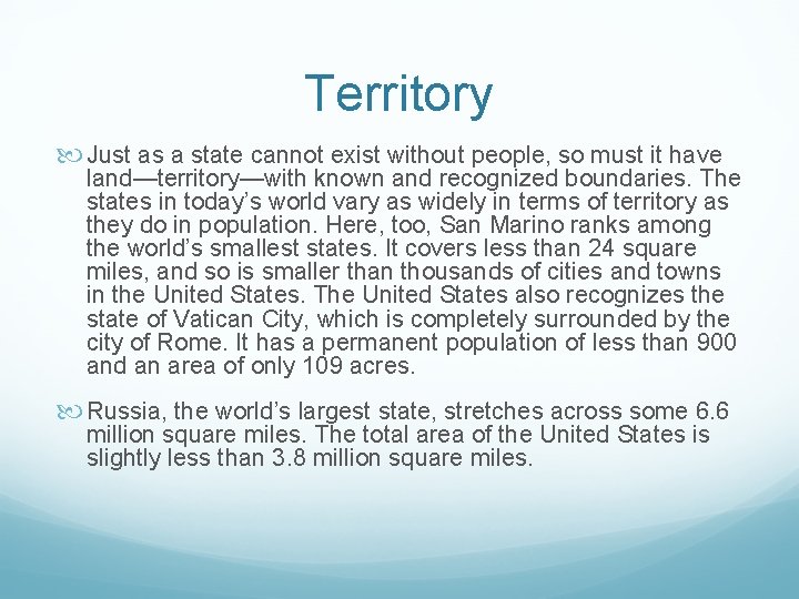 Territory Just as a state cannot exist without people, so must it have land—territory—with