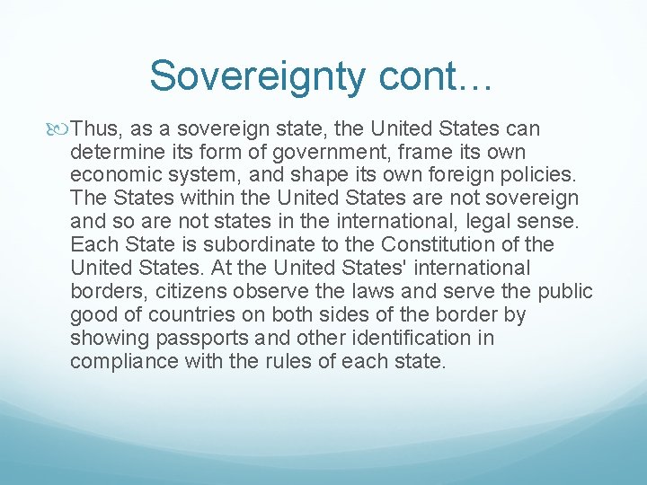 Sovereignty cont… Thus, as a sovereign state, the United States can determine its form