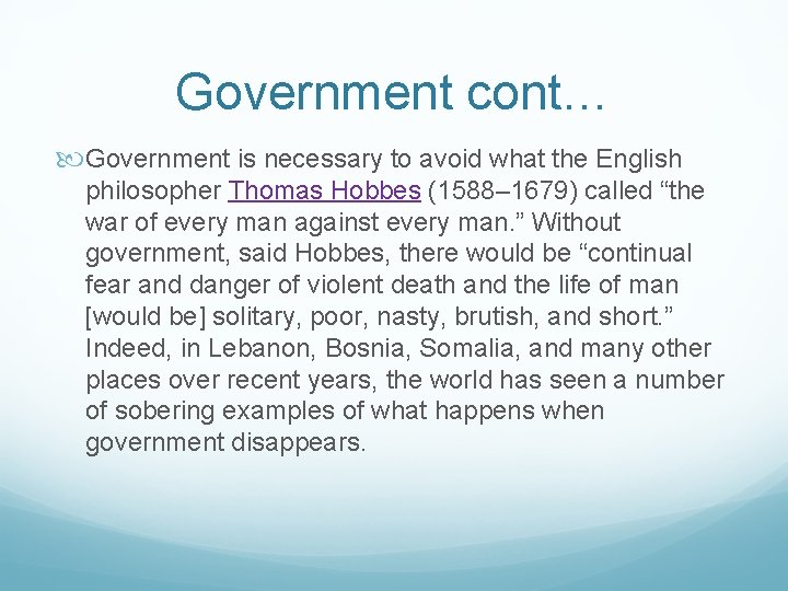 Government cont… Government is necessary to avoid what the English philosopher Thomas Hobbes (1588–