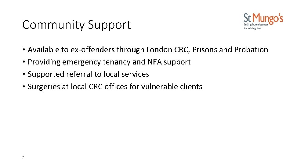 Community Support • Available to ex-offenders through London CRC, Prisons and Probation • Providing