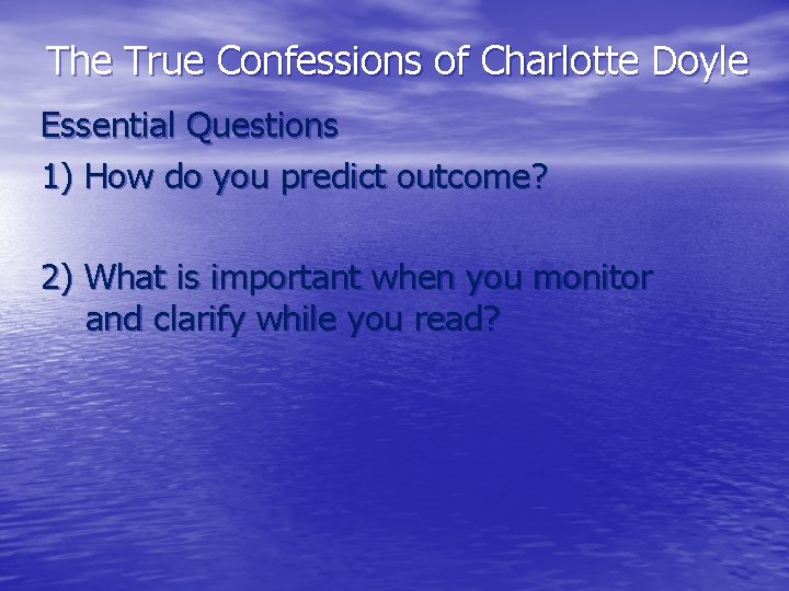 The True Confessions of Charlotte Doyle Essential Questions 1) How do you predict outcome?