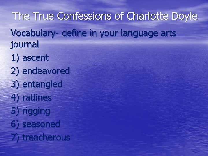 The True Confessions of Charlotte Doyle Vocabulary- define in your language arts journal 1)