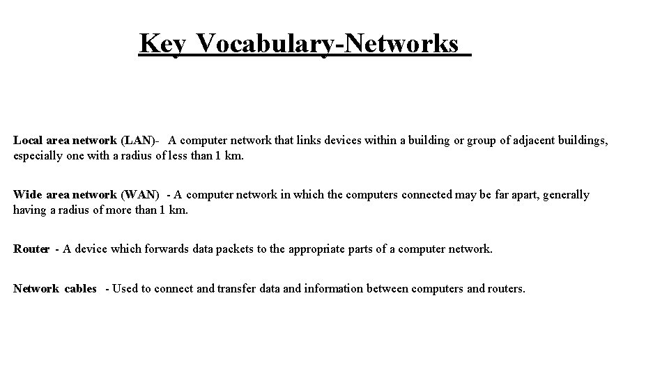 Key Vocabulary-Networks Local area network (LAN)- A computer network that links devices within a