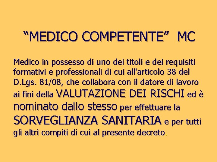 “MEDICO COMPETENTE” MC Medico in possesso di uno dei titoli e dei requisiti formativi