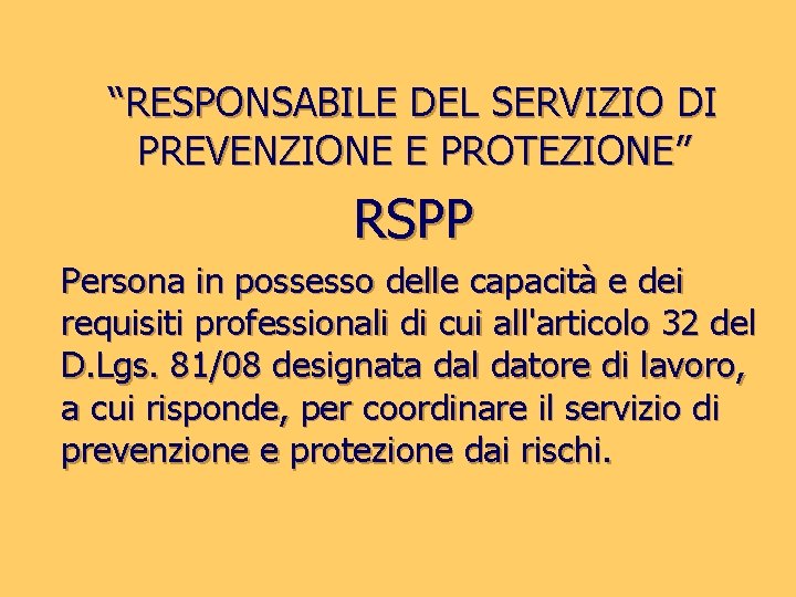 “RESPONSABILE DEL SERVIZIO DI PREVENZIONE E PROTEZIONE” RSPP Persona in possesso delle capacità e