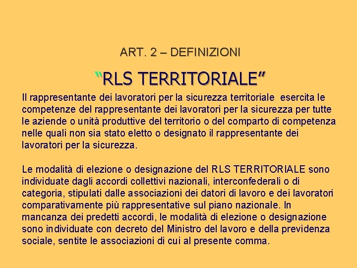 ART. 2 – DEFINIZIONI “RLS TERRITORIALE” Il rappresentante dei lavoratori per la sicurezza territoriale