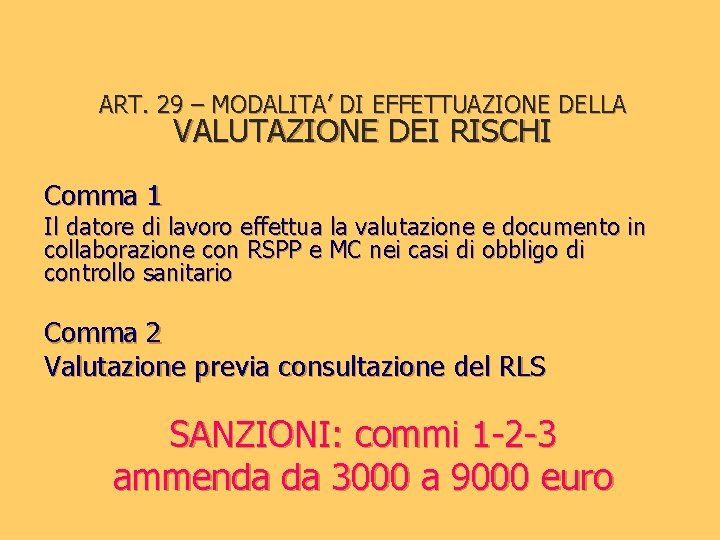 ART. 29 – MODALITA’ DI EFFETTUAZIONE DELLA VALUTAZIONE DEI RISCHI Comma 1 Il datore