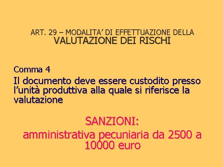 ART. 29 – MODALITA’ DI EFFETTUAZIONE DELLA VALUTAZIONE DEI RISCHI Comma 4 Il documento