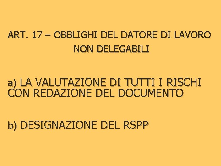 ART. 17 – OBBLIGHI DEL DATORE DI LAVORO NON DELEGABILI a) LA VALUTAZIONE DI