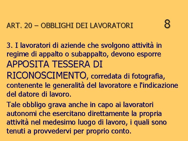 ART. 20 – OBBLIGHI DEI LAVORATORI 8 3. I lavoratori di aziende che svolgono