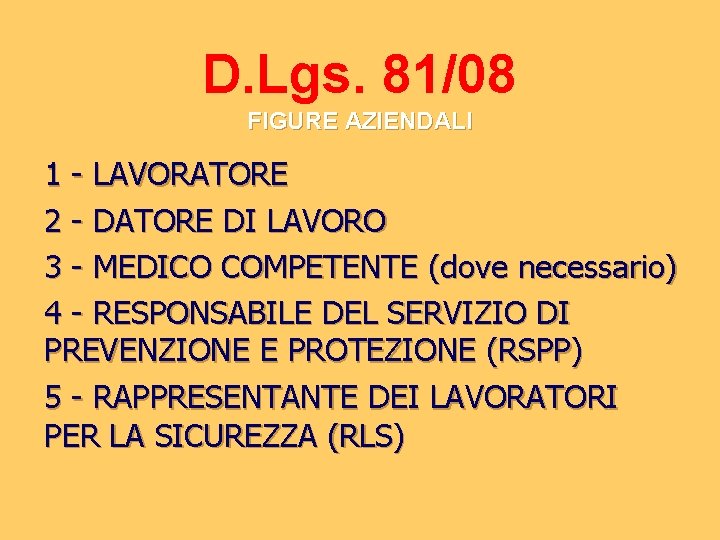 D. Lgs. 81/08 FIGURE AZIENDALI 1 - LAVORATORE 2 - DATORE DI LAVORO 3