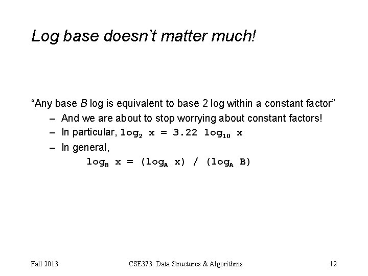 Log base doesn’t matter much! “Any base B log is equivalent to base 2