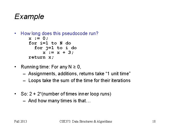 Example • How long does this pseudocode run? x : = 0; for i=1