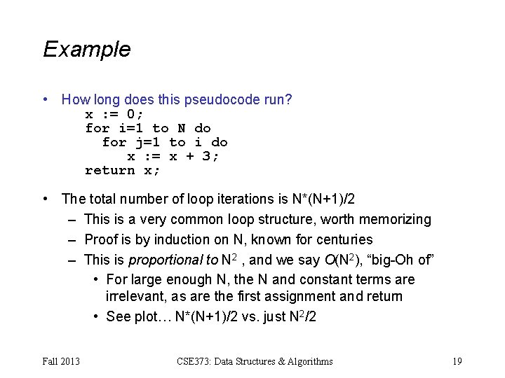 Example • How long does this pseudocode run? x : = 0; for i=1