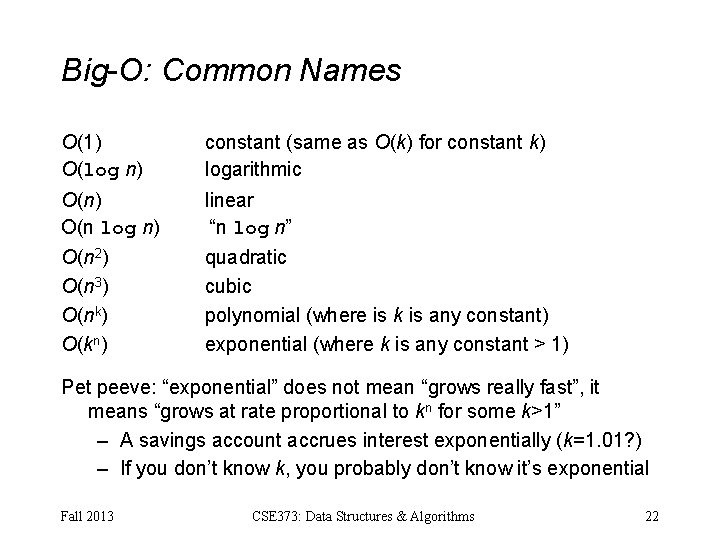 Big-O: Common Names O(1) O(log n) constant (same as O(k) for constant k) logarithmic