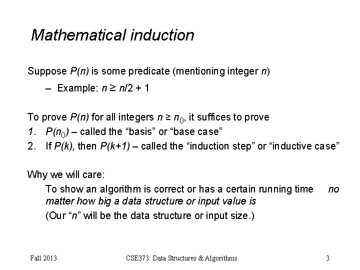 Mathematical induction Suppose P(n) is some predicate (mentioning integer n) – Example: n ≥