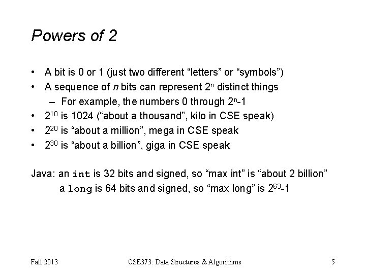 Powers of 2 • A bit is 0 or 1 (just two different “letters”