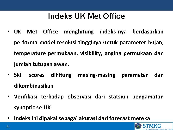 Indeks UK Met Office • UK Met Office menghitung indeks-nya berdasarkan performa model resolusi