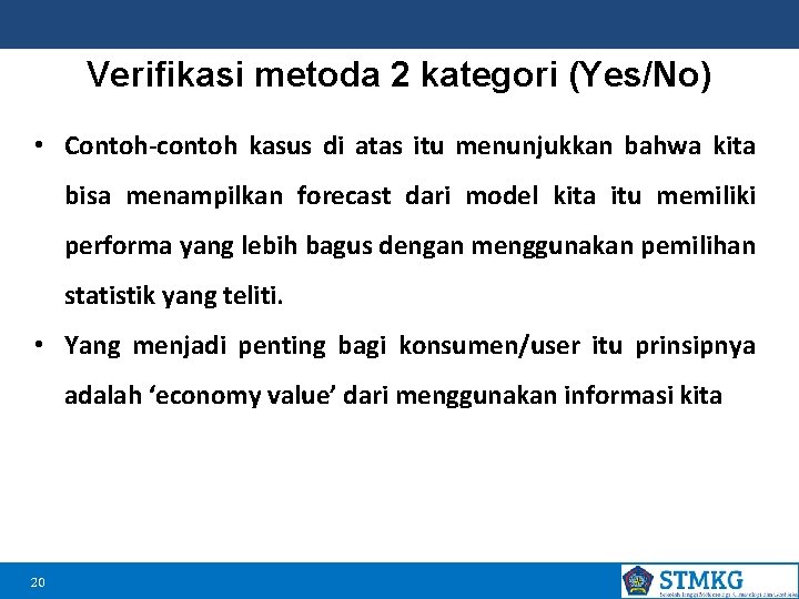 Verifikasi metoda 2 kategori (Yes/No) • Contoh-contoh kasus di atas itu menunjukkan bahwa kita