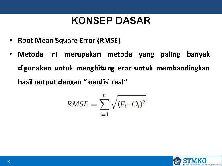 KONSEP DASAR • Root Mean Square Error (RMSE) • Metoda ini merupakan metoda yang