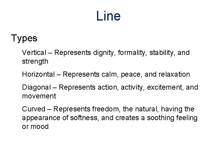 Line Types Vertical – Represents dignity, formality, stability, and strength Horizontal – Represents calm,
