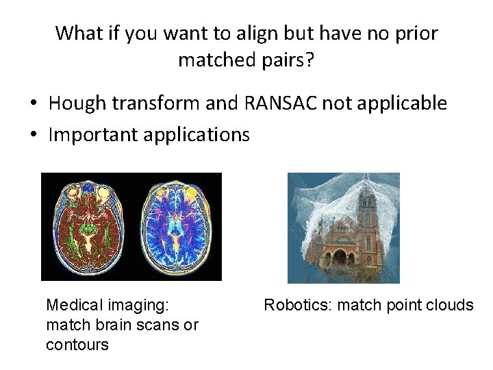 What if you want to align but have no prior matched pairs? • Hough