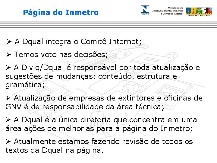 Página do Inmetro Ø A Dqual integra o Comitê Internet; Ø Temos voto nas