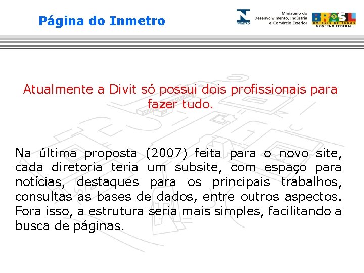 Página do Inmetro Atualmente a Divit só possui dois profissionais para fazer tudo. Na
