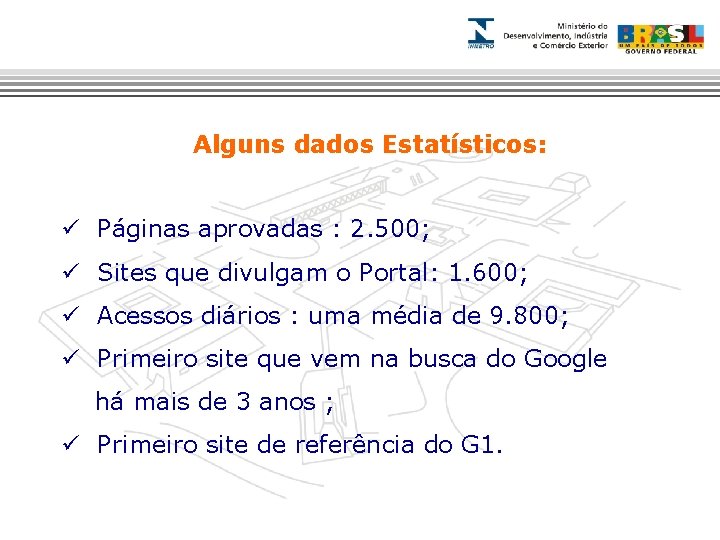 Alguns dados Estatísticos: ü Páginas aprovadas : 2. 500; ü Sites que divulgam o