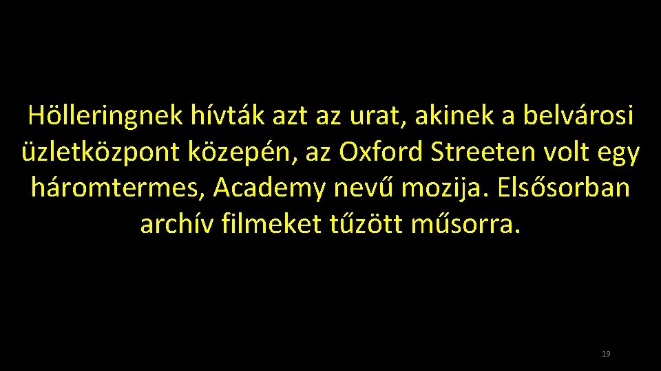 Hölleringnek hívták azt az urat, akinek a belvárosi üzletközpont közepén, az Oxford Streeten volt